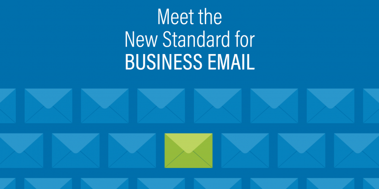 Meet the New Standard for Business Email