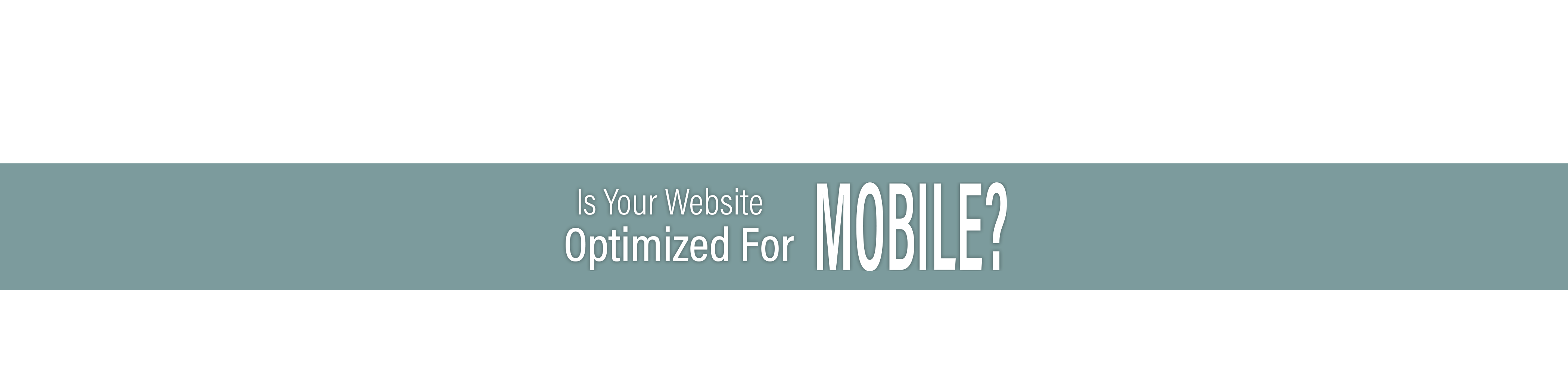 Is your website optimized for mobile?